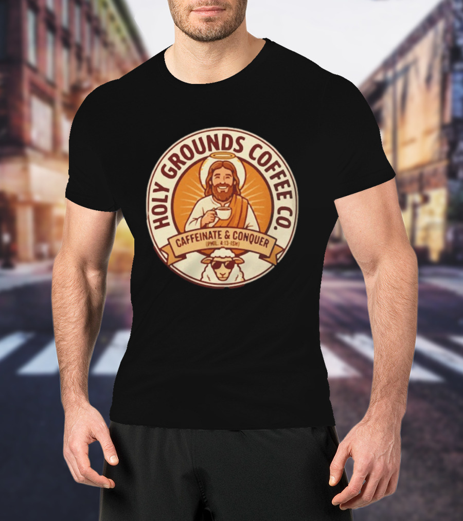 Christian Jesus Holy Grounds Coffee Caffeinate Conquer T-Shirt