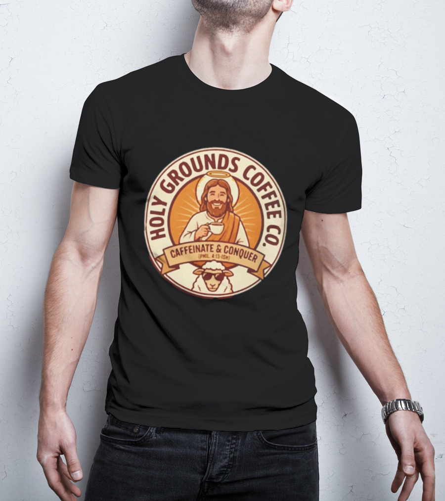 Christian Jesus Holy Grounds Coffee Caffeinate Conquer T-Shirt