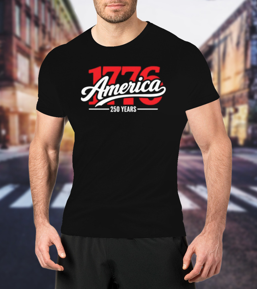 America 1776 250 Years Fourth Of July Celebration T-Shirt