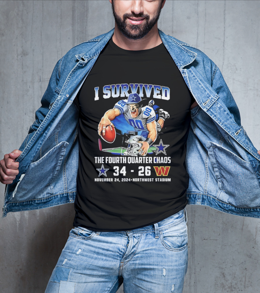 I Survived Dallas Cowboys The Fourth Quarter Chaos 34 26 November 24 Northwest Stadium T-Shirt