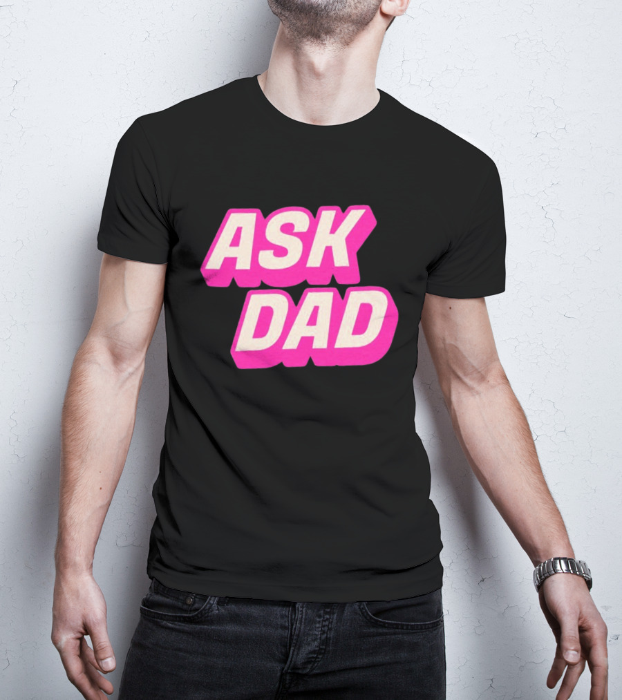 Ask Dad Pink Retro Font Pop Culture T-Shirt