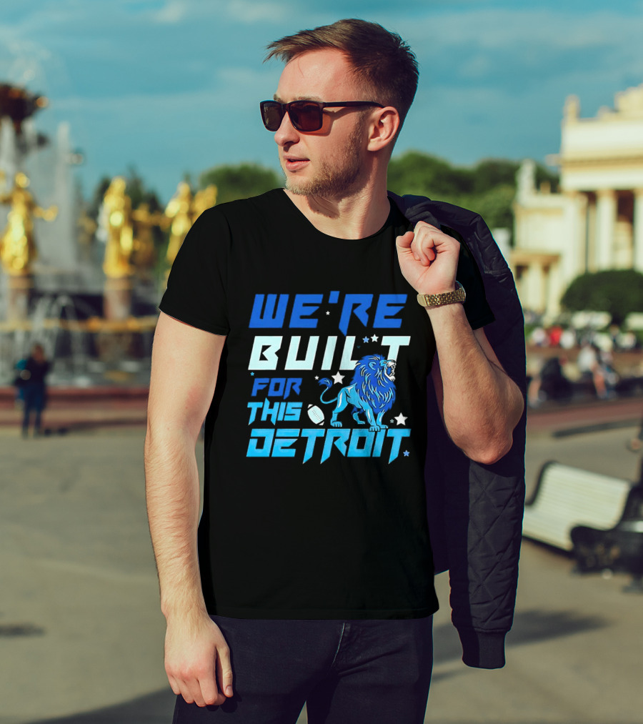 We're Built For This Detroit Lions Football Team Spirit T-Shirt