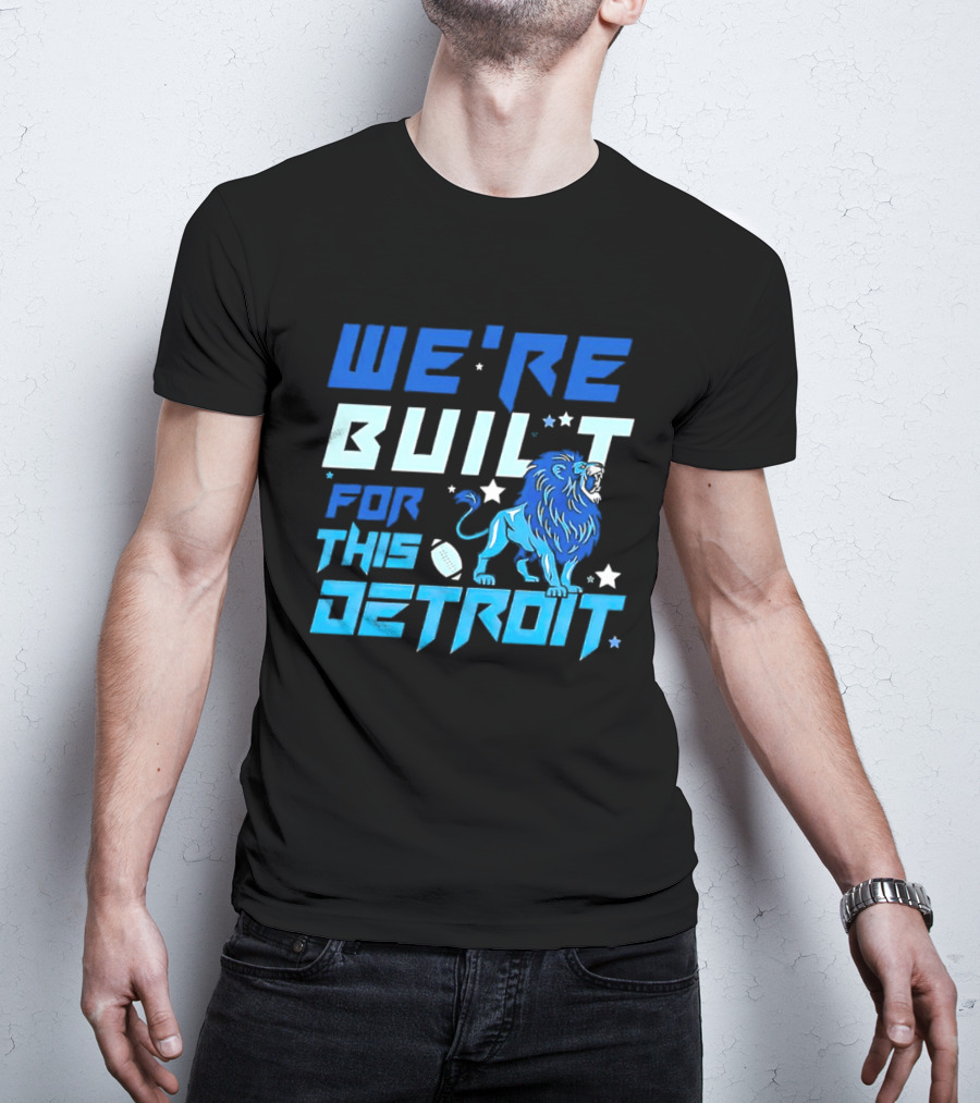 We're Built For This Detroit Lions Football Team Spirit T-Shirt
