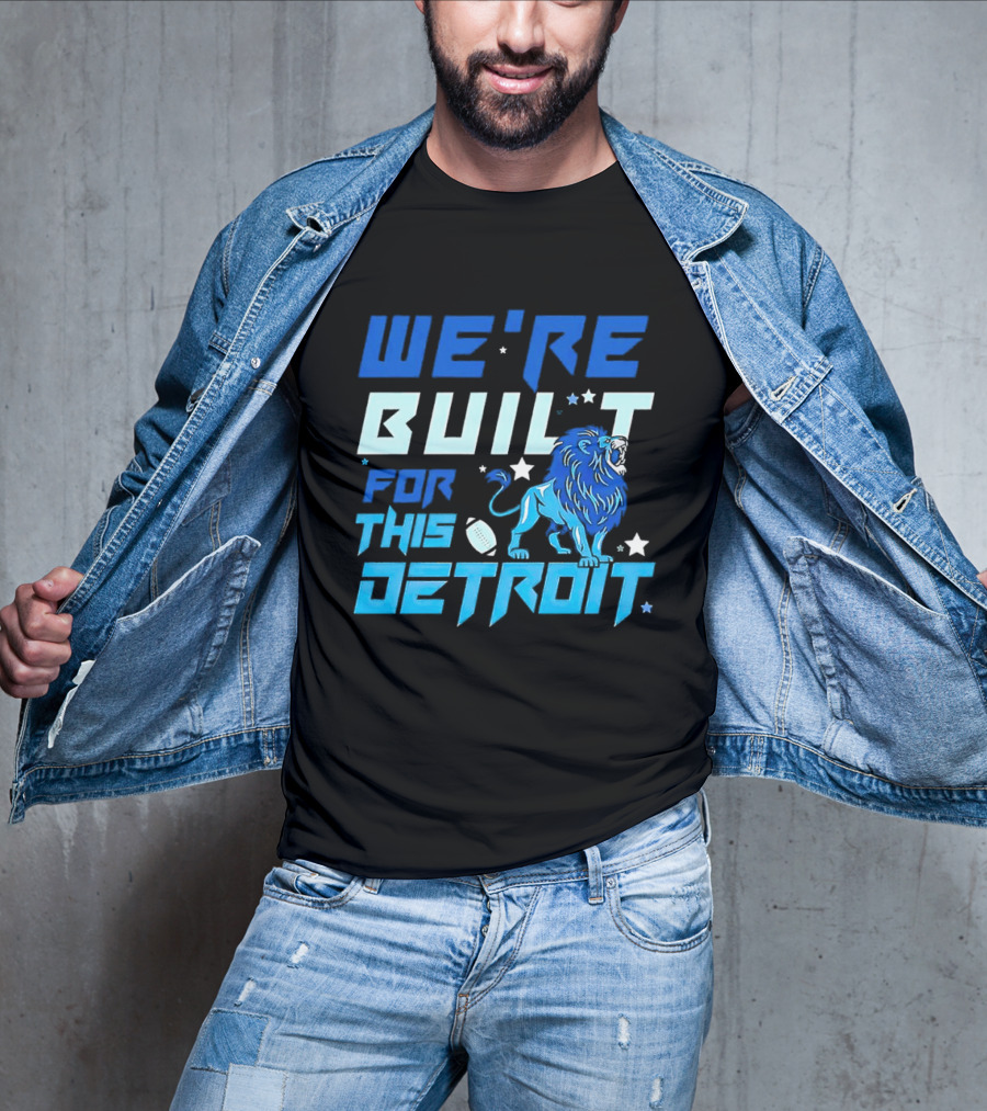 We're Built For This Detroit Lions Football Team Spirit T-Shirt