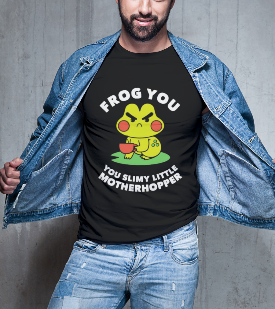 Frog You You Slimy Little Motherhopper Coffee Cup T-Shirt