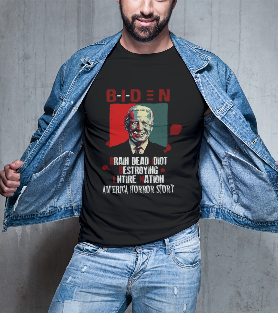 Biden Brain Dead Idiot Destroying Entire Nation America Horror Story T-Shirt