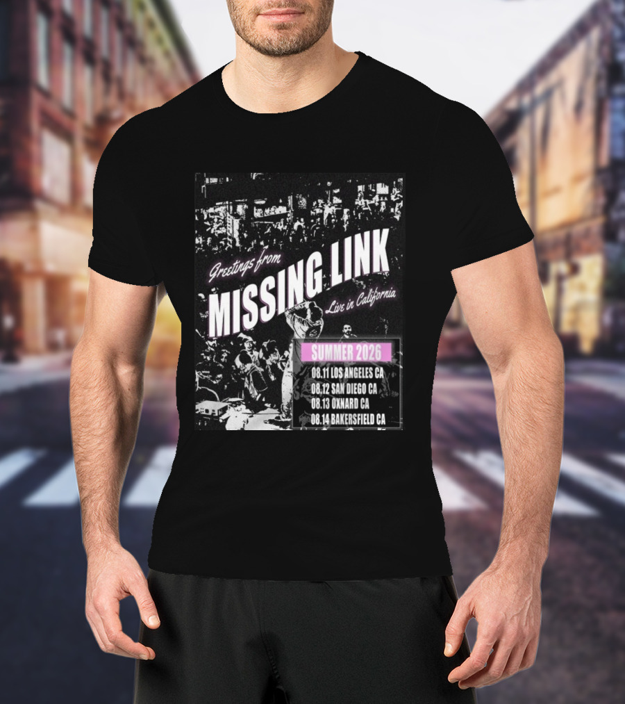 Greetings From Missing Link Summer 2026 Live In California Los Angeles San Diego Oxnard Bakersfield Tour Dates T-Shirt