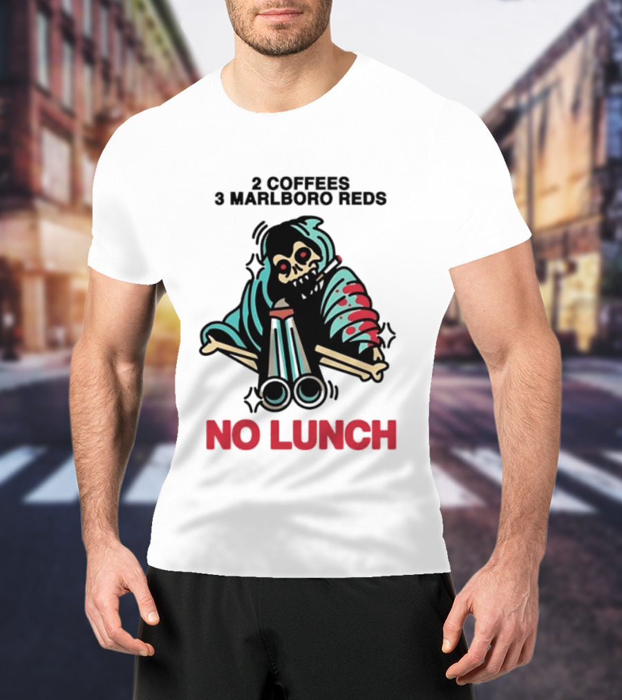 2 Coffees 3 Marlboro Reds Skeleton Holding Shotgun No Lunch T-Shirt