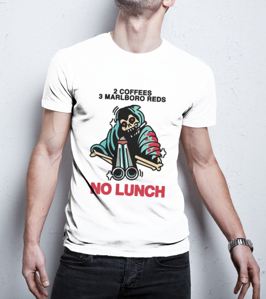 2 Coffees 3 Marlboro Reds Skeleton Holding Shotgun No Lunch T-Shirt