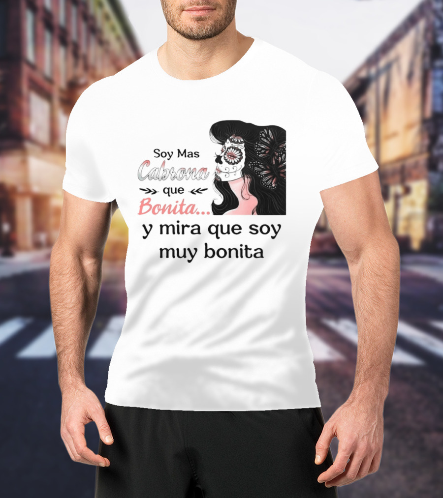 Soy Mas Cabrona Que Bonita Y Mira Que Soy Muy Bonita Girl Butterfly Image T-Shirt