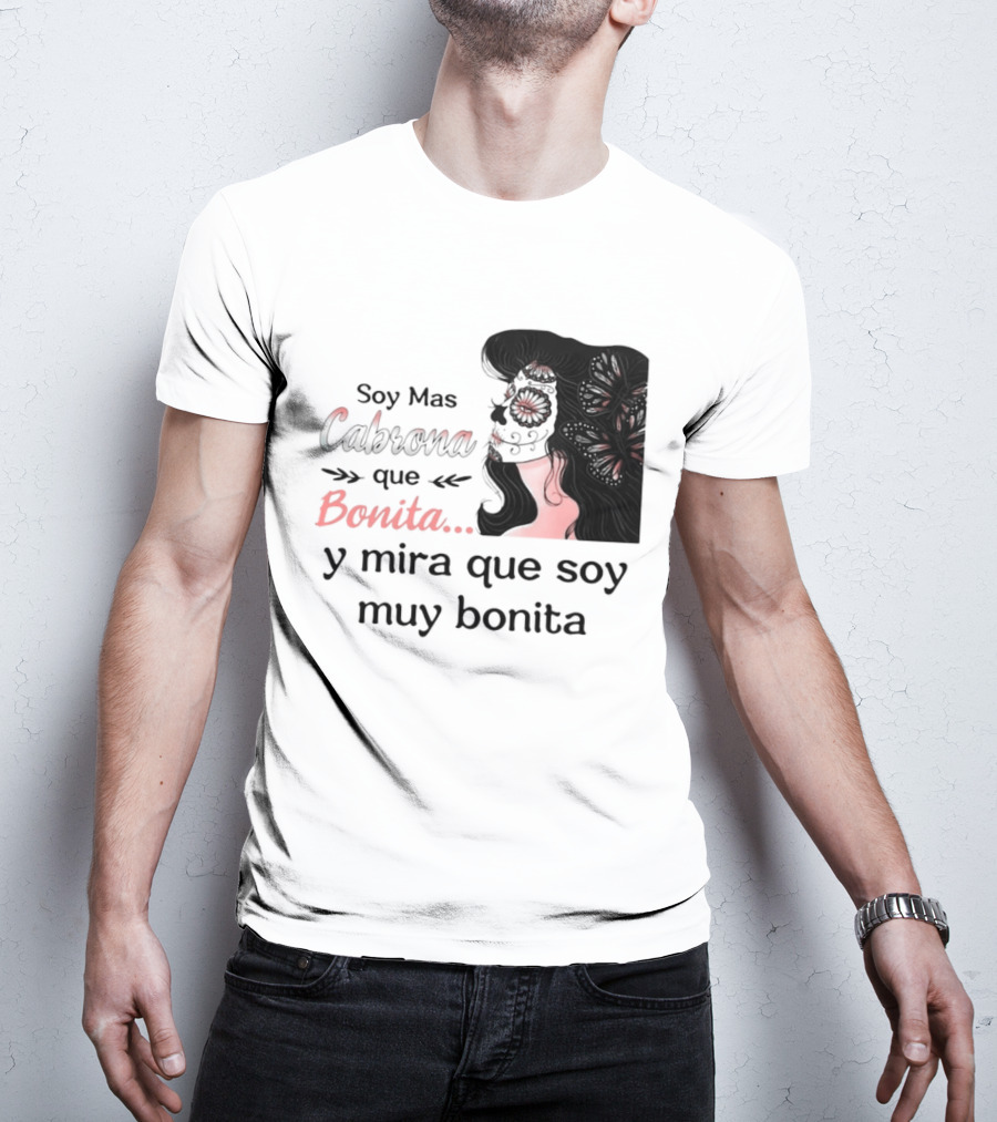 Soy Mas Cabrona Que Bonita Y Mira Que Soy Muy Bonita Girl Butterfly Image T-Shirt