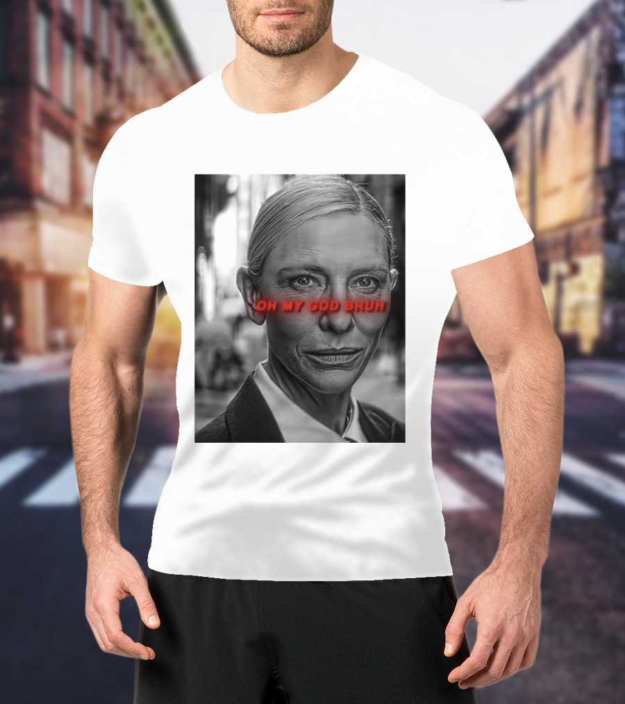Cate Blanchett Oh My God Bruh Bold Red Text Face T-Shirt