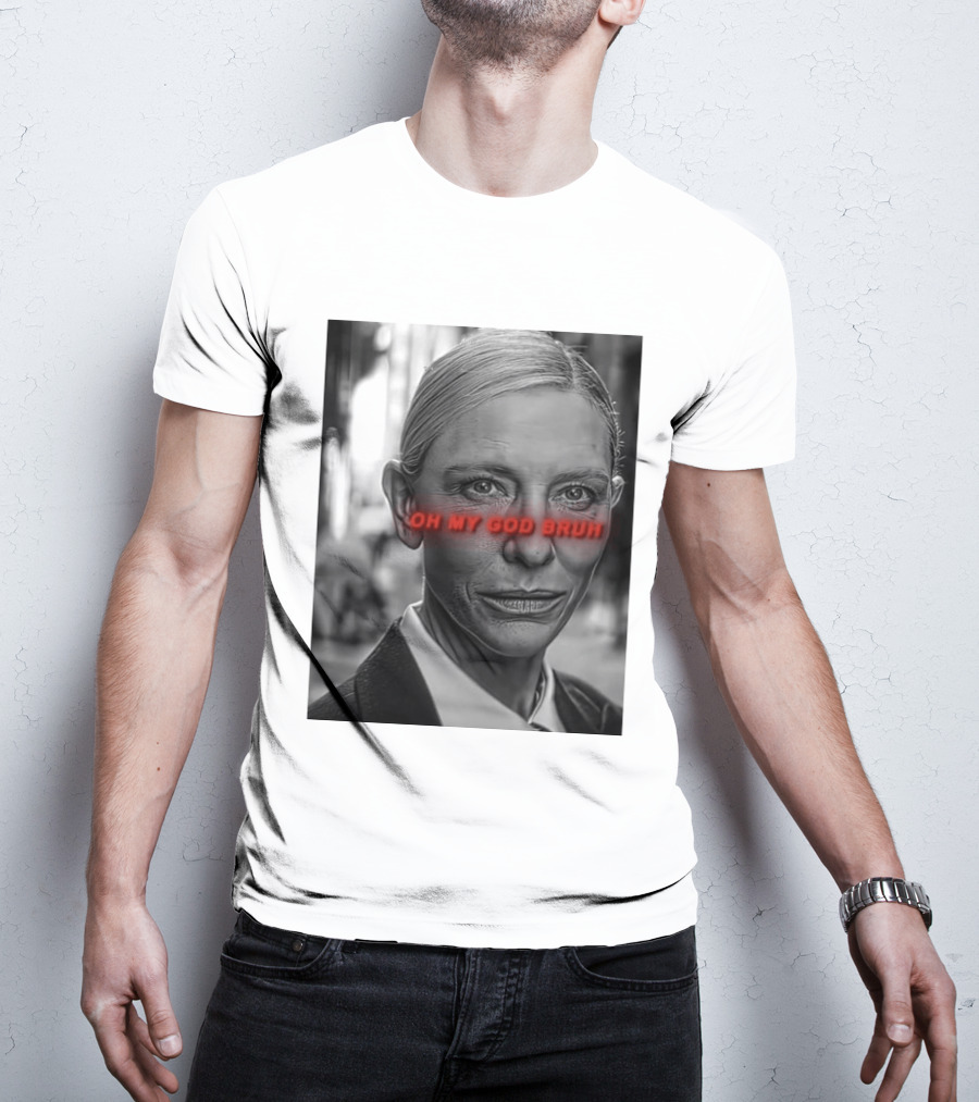 Cate Blanchett Oh My God Bruh Bold Red Text Face T-Shirt