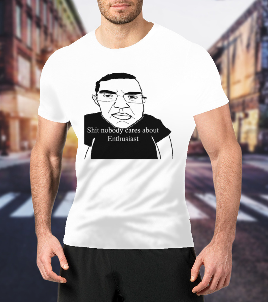 Shit About Enthusiast Drawing Style Humor T-Shirt