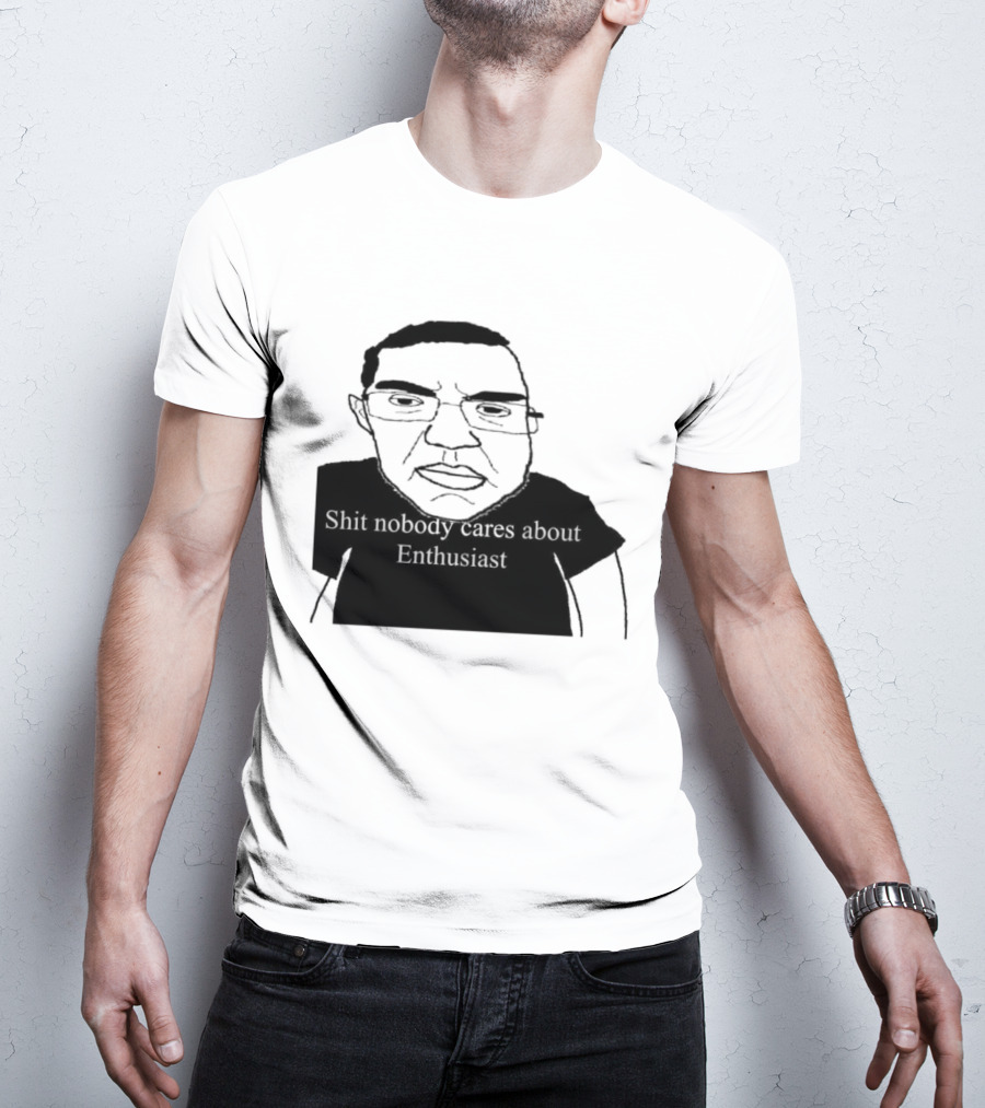 Shit About Enthusiast Drawing Style Humor T-Shirt