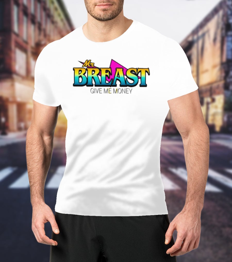 Mr Breast Give Me Money T-Shirt