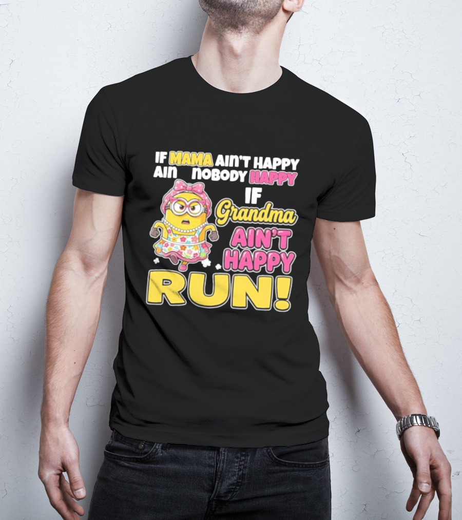 If Mama Ain't Happy Ain't Nobody Happy If Grandma Ain't Happy Run Minion Floral Dress T-Shirt