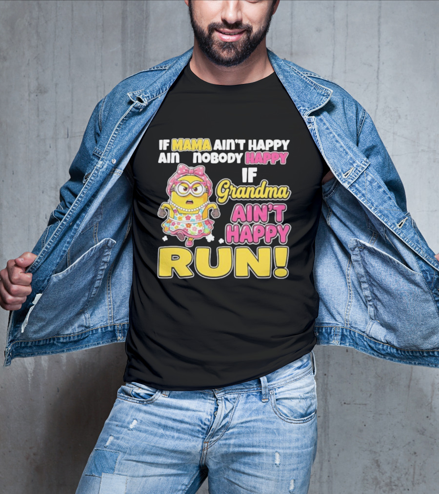If Mama Ain't Happy Ain't Nobody Happy If Grandma Ain't Happy Run Minion Floral Dress T-Shirt