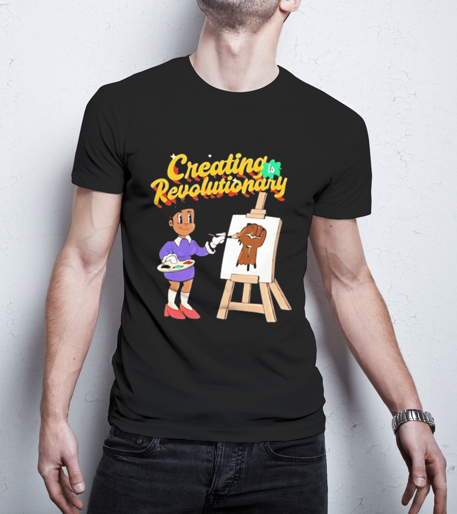 Creating Is Revolutionary Black Power Fist Painting T-Shirt