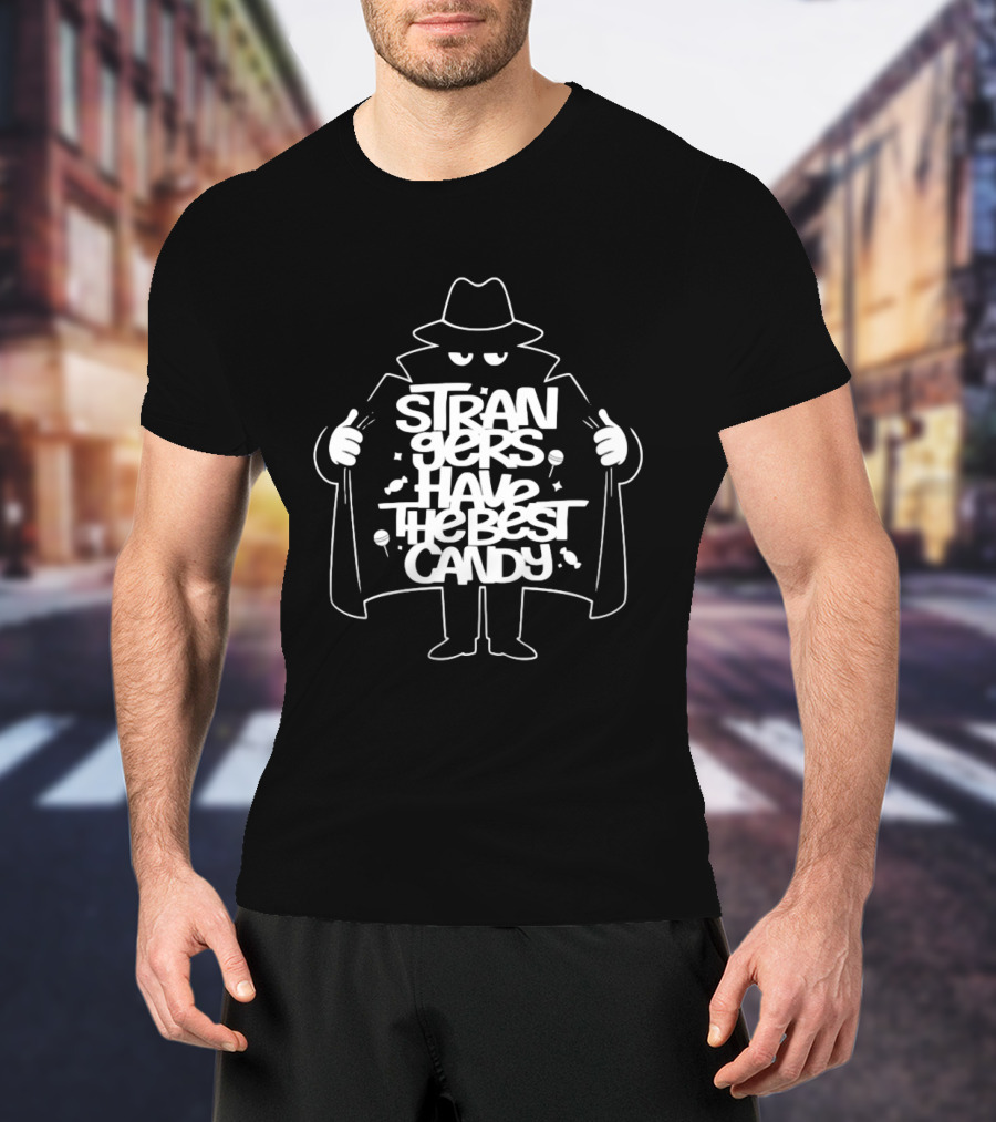 Strangers Have The Best Candy Stranger Danger Cloak Image T-Shirt