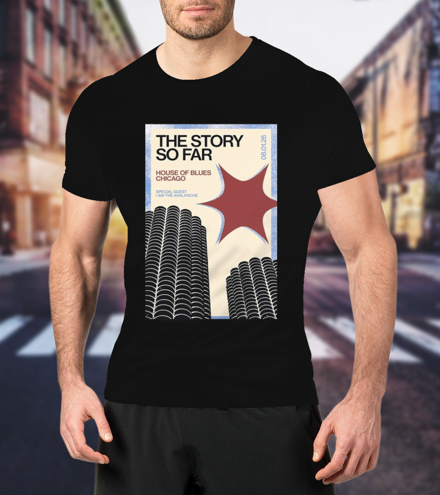 The Story So Far House Of Blues Chicago 08.01.26 Special Guest I Am The Avalanche T-Shirt