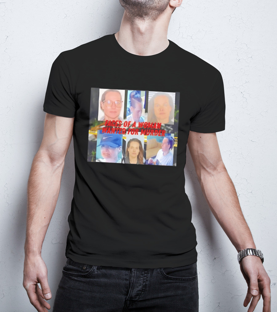 Faces Of A Woman Wanted For Murder True Crime Investigation T-Shirt