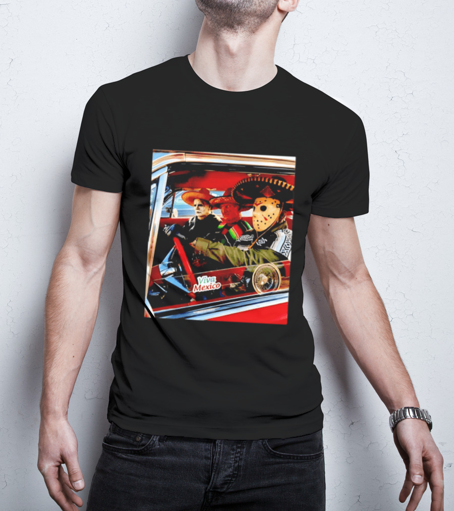 Michael Myers Freddy Krueger Jason Voorhees In Sombreros Viva Mexico T-Shirt