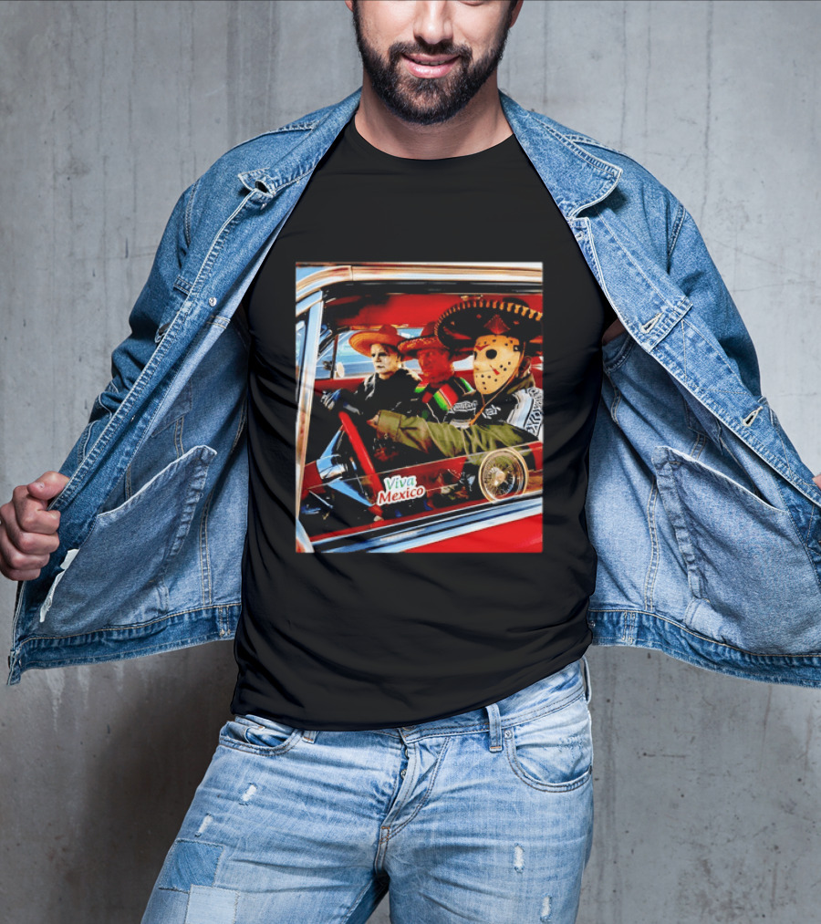 Michael Myers Freddy Krueger Jason Voorhees In Sombreros Viva Mexico T-Shirt