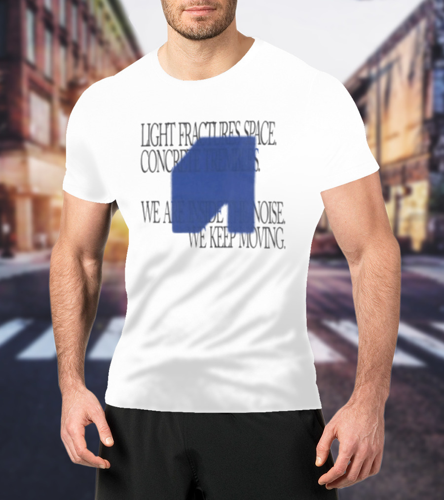 Awakenings Store Light Fractures Space Concrete Trembles We Are Inside The Noise We Keep Moving White Oversized T-Shirt