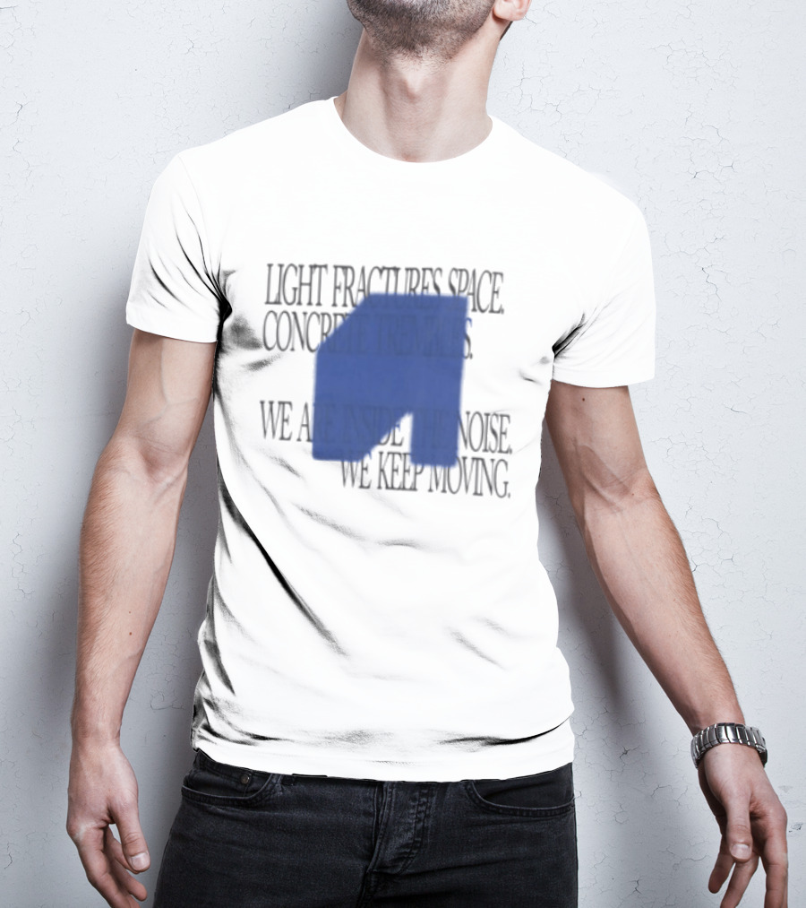 Awakenings Store Light Fractures Space Concrete Trembles We Are Inside The Noise We Keep Moving White Oversized T-Shirt