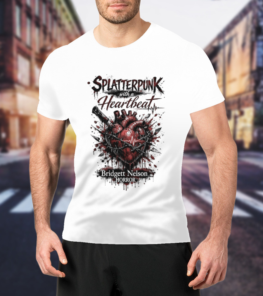 Splatterpunk With Heartbeat Bridgett Nelson Horror T-Shirt