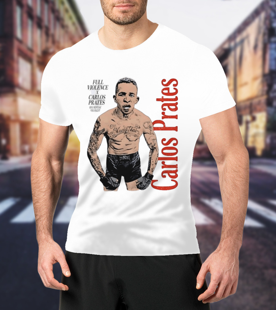 Carlos Prates Muay Thai Full Violence 100 Percent Nightmare T-Shirt