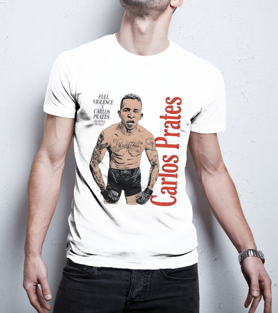 Carlos Prates Muay Thai Full Violence 100 Percent Nightmare T-Shirt