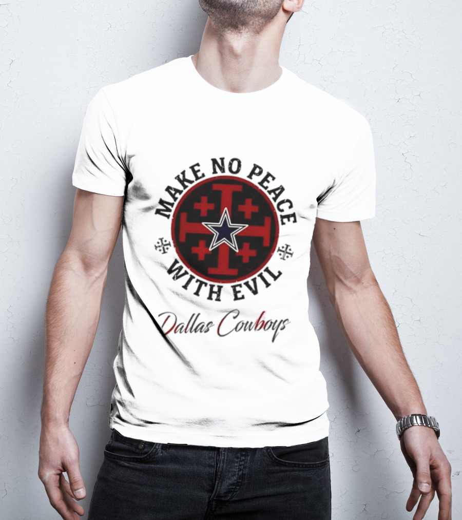 Dallas Cowboys Make No Peace With Evil Star And Cross T-Shirt