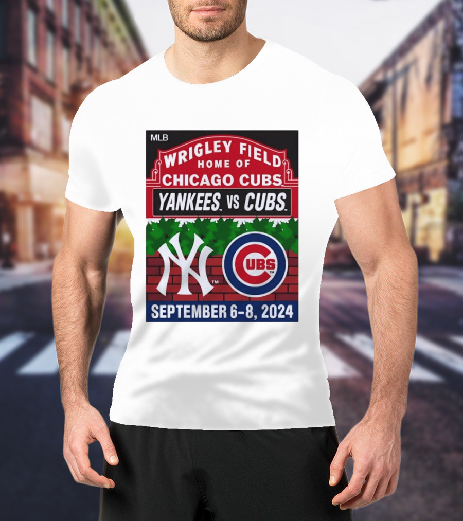 MLB Wrigley Field New York Yankees Vs Chicago Cubs September 6 8 2024 T-Shirt