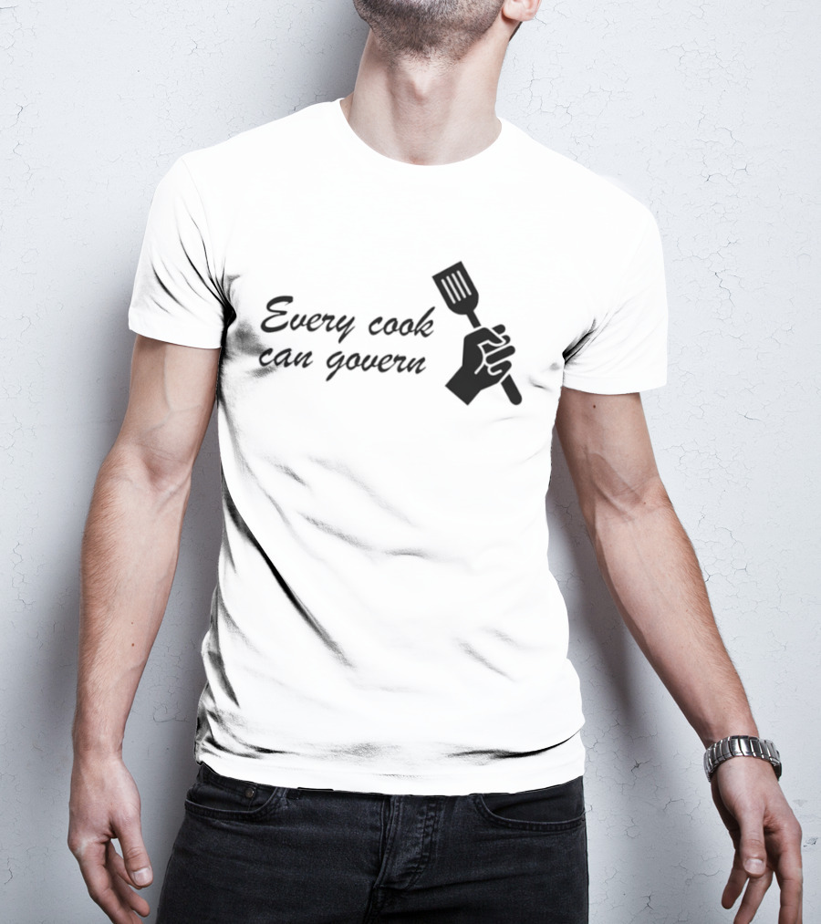 Every Cook Can Govern Political Chef Spatula Hand T-Shirt