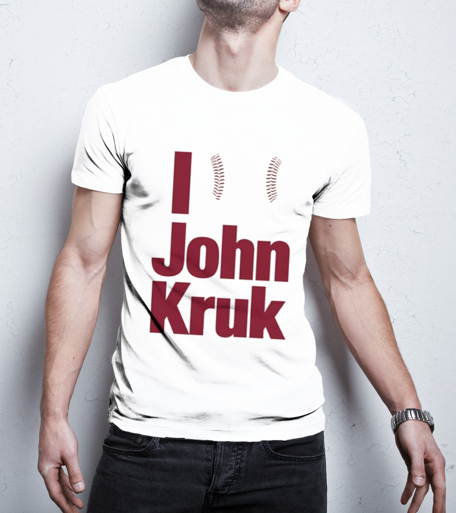 I Love John Kruk Baseball Philadelphia Phillies T-Shirt