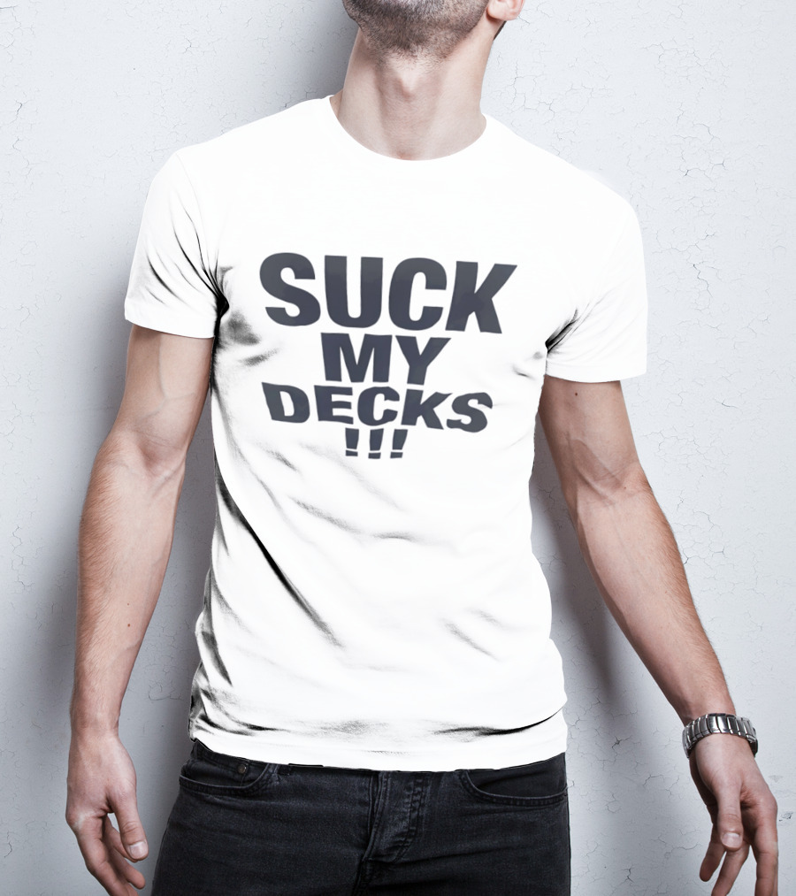 Suck My Decks DJ Music Turntable Disc Jockey Fun T-Shirt