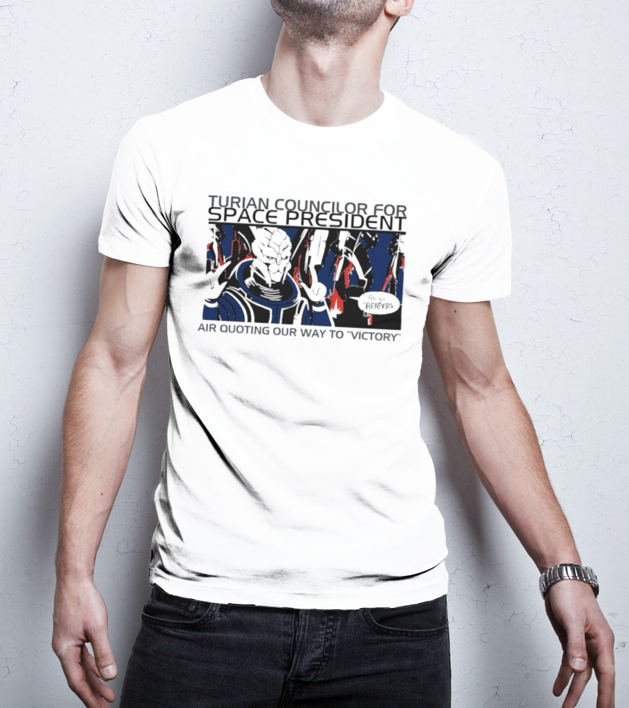 Turian Councilor Space President Air Quoting Our Way To Victory Aye Reapers T-Shirt