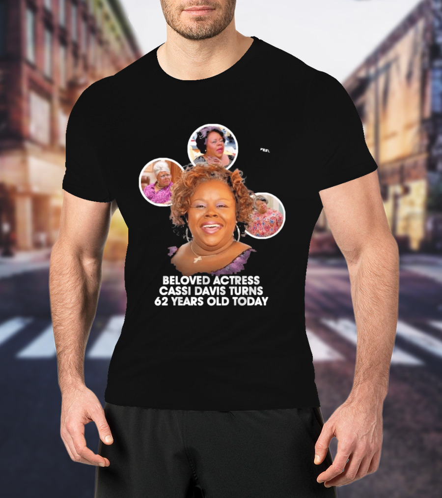Beloved Actress Cassi Davis Turns 62 Years Old Today T-Shirt