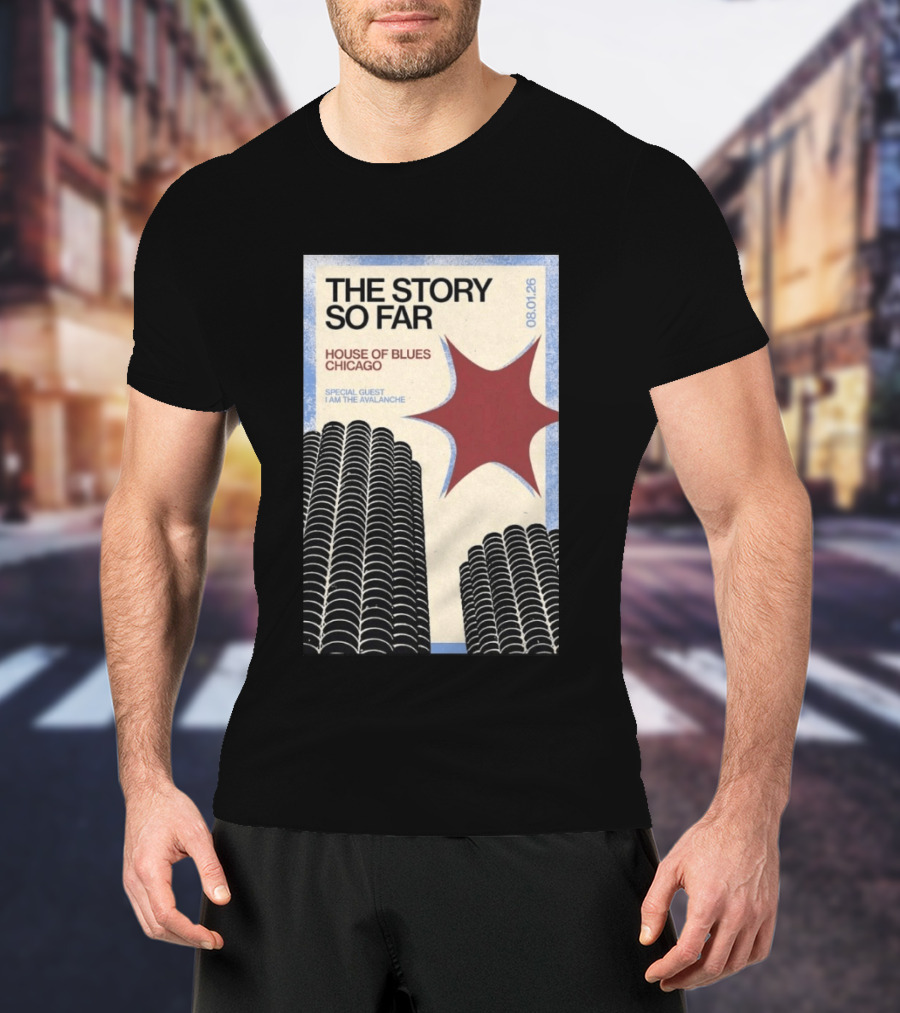 The Story So Far House Of Blues Chicago August 1 2026 Special Guest I Am The Avalanche T-Shirt