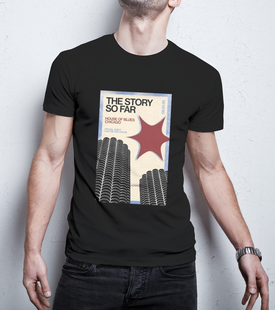 The Story So Far House Of Blues Chicago August 1 2026 Special Guest I Am The Avalanche T-Shirt