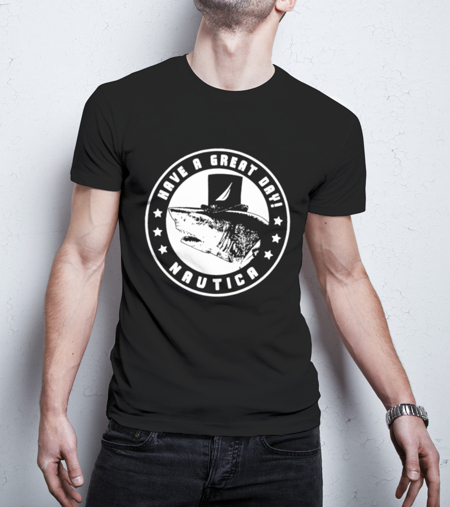 Have A Great Day Nautica Shark Top Hat T-Shirt