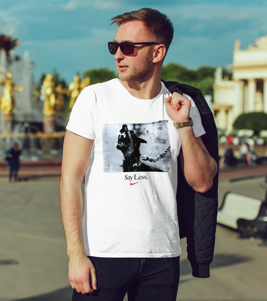 Say Less Dog With Chain Nike T-Shirt