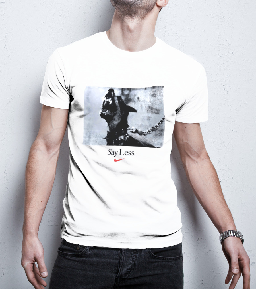 Say Less Dog With Chain Nike T-Shirt