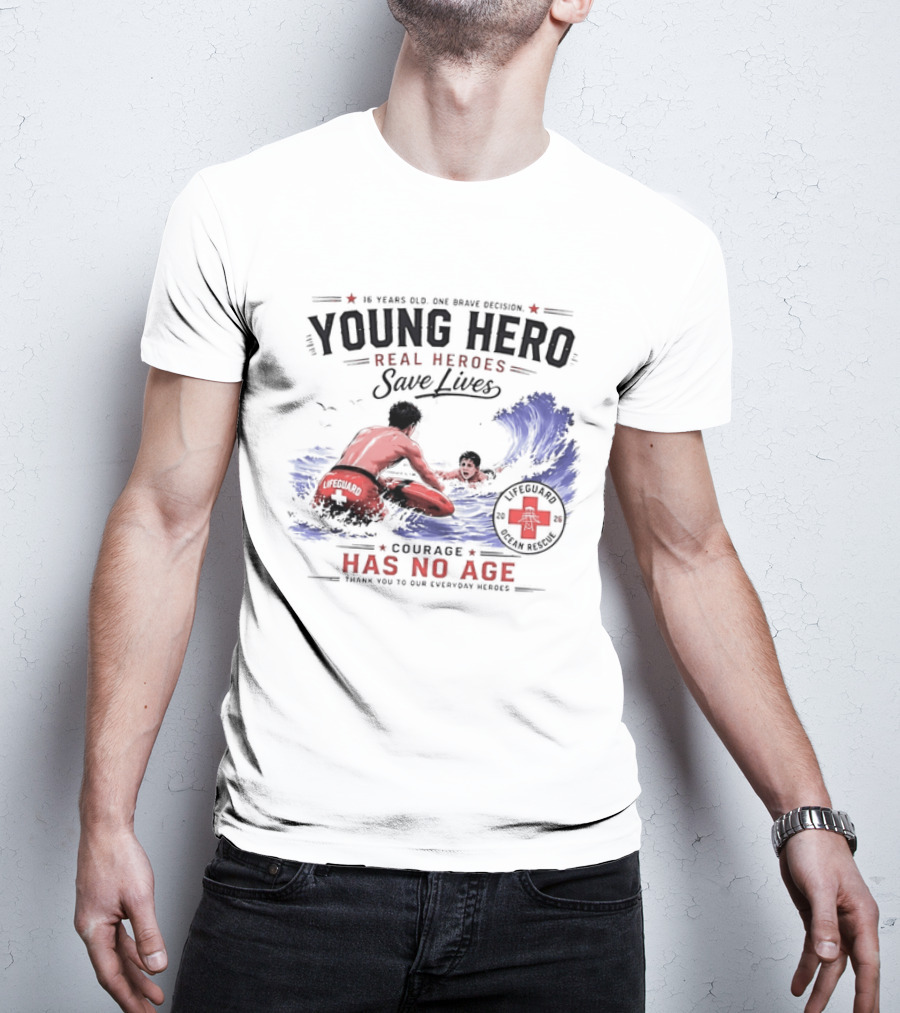 Young Hero Real Heroes Save Lives Courage Has No Age Lifeguard Ocean Rescue T-Shirt