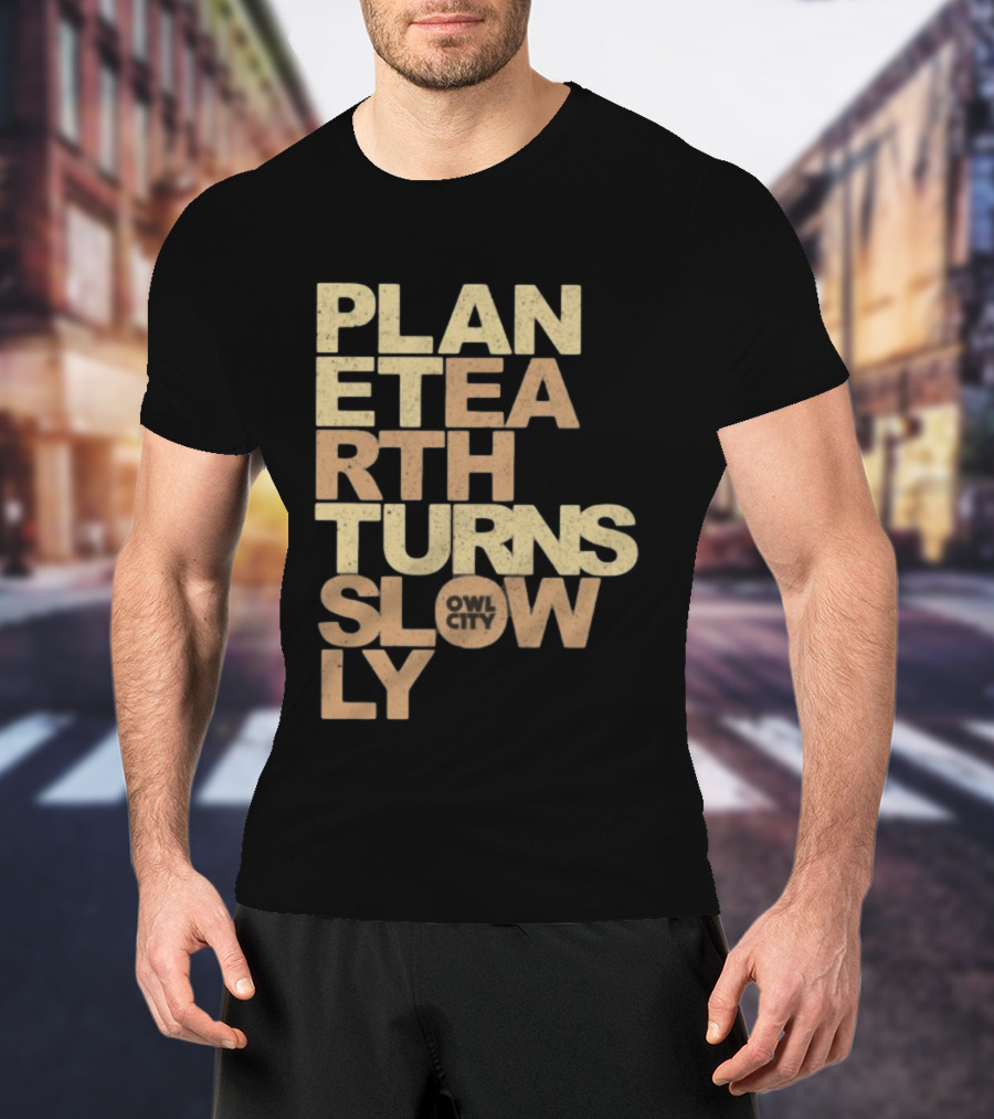 Planet Earth Turns Slowly Owl City Store T-Shirt