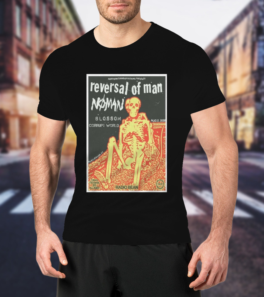 Reversal Of Man No Man Blossom Corrupt World Burlington VT Aug 2 2026 Radio Bean T-Shirt