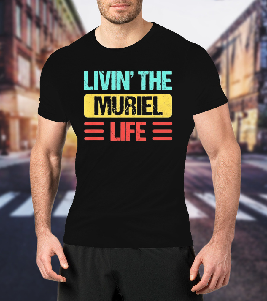 Livin' The Muriel Life Distressed Personalized Name T-Shirt