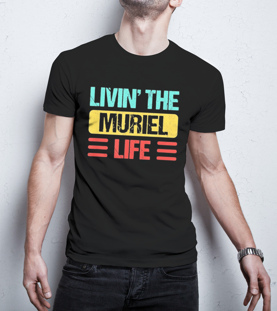 Livin' The Muriel Life Distressed Personalized Name T-Shirt